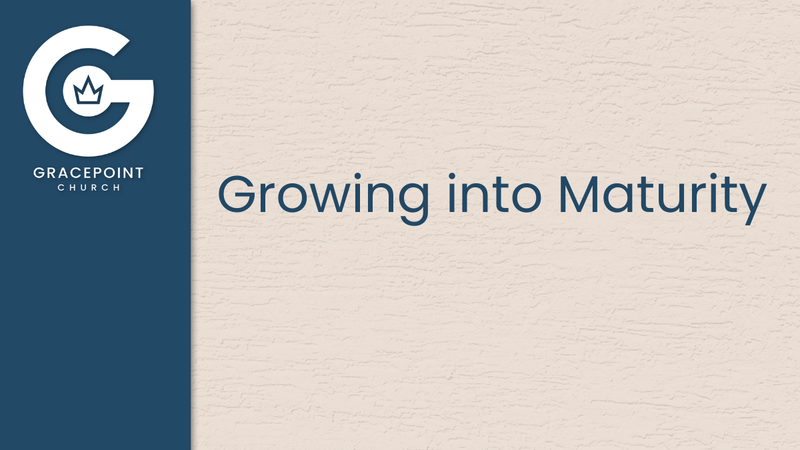 Growing into Maturity